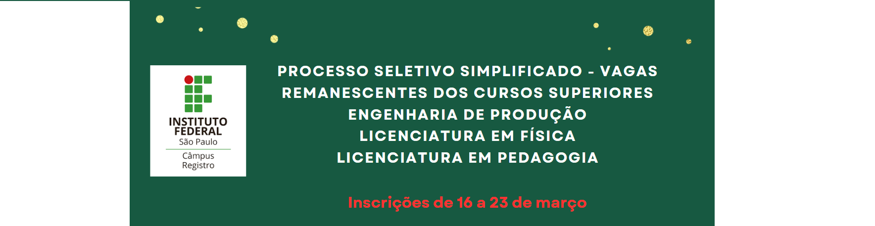 Processo Seletivo Simplificado - Vagas Remanescentes dos Cursos Superiores